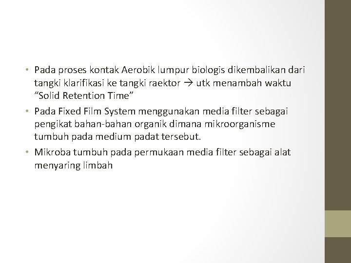  • Pada proses kontak Aerobik lumpur biologis dikembalikan dari tangki klarifikasi ke tangki