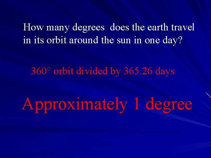 How many degrees does the earth travel in its orbit around the sun in
