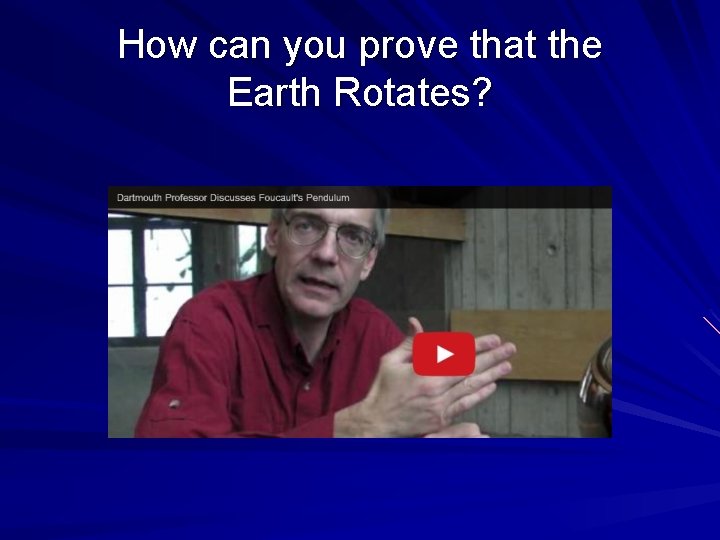 How can you prove that the Earth Rotates? 