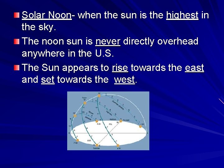 Solar Noon- when the sun is the highest in the sky. The noon sun