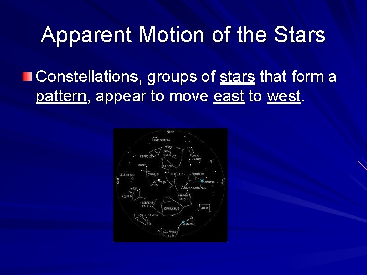 Apparent Motion of the Stars Constellations, groups of stars that form a pattern, appear
