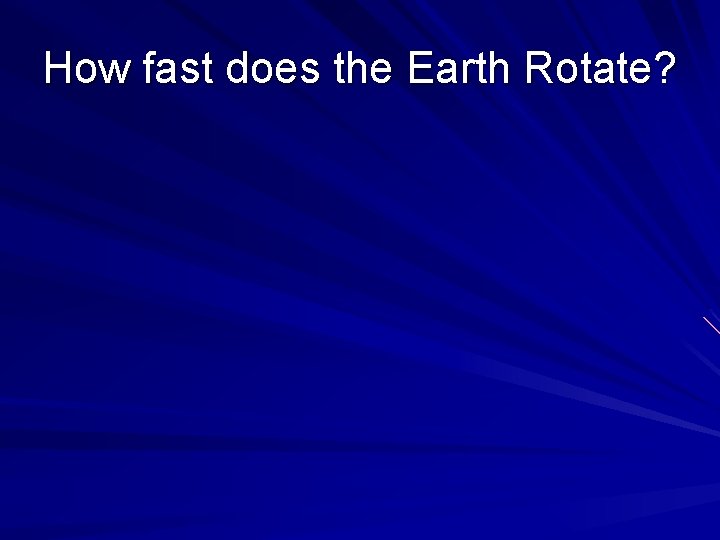 How fast does the Earth Rotate? 