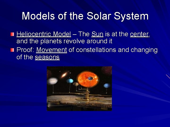Models of the Solar System Heliocentric Model – The Sun is at the center,