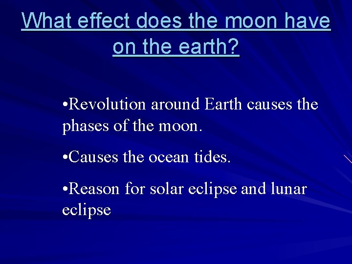 What effect does the moon have on the earth? • Revolution around Earth causes