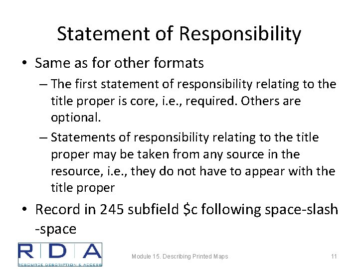 Statement of Responsibility • Same as for other formats – The first statement of