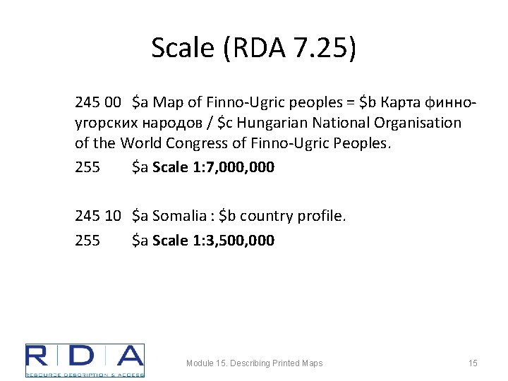 Scale (RDA 7. 25) 245 00 $a Map of Finno-Ugric peoples = $b Карта