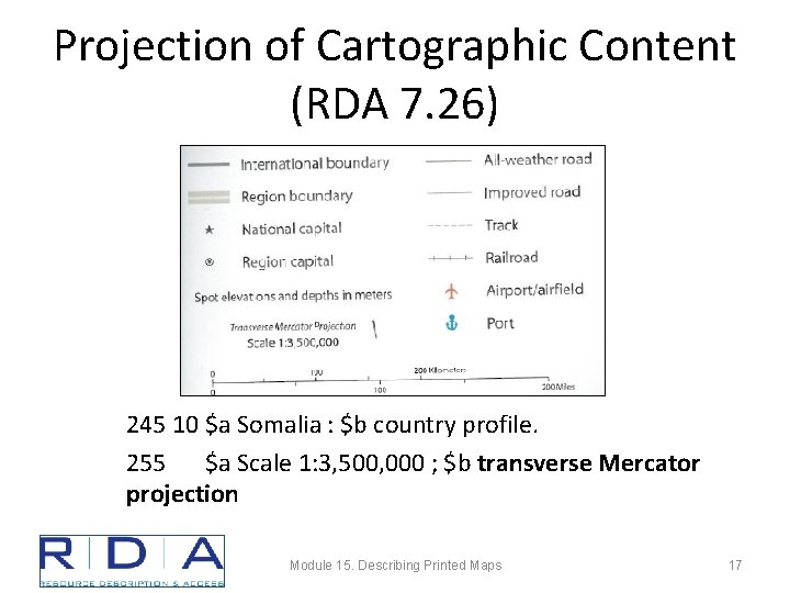 Projection of Cartographic Content (RDA 7. 26) 245 10 $a Somalia : $b country