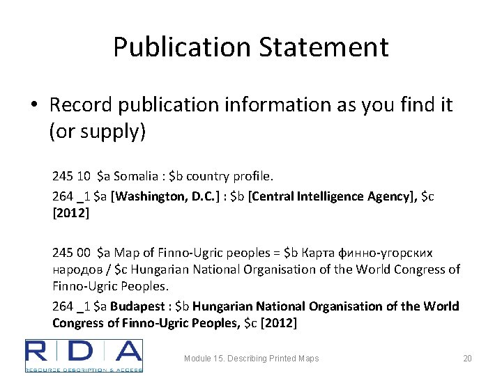 Publication Statement • Record publication information as you find it (or supply) 245 10