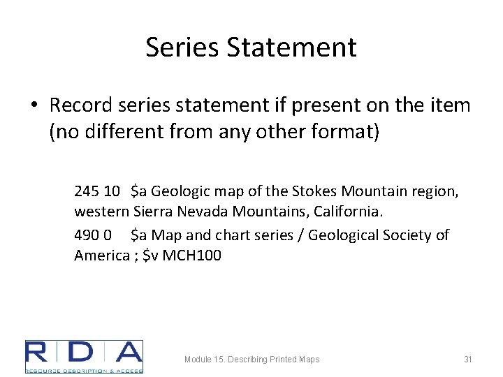 Series Statement • Record series statement if present on the item (no different from