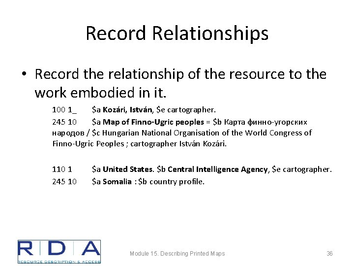 Record Relationships • Record the relationship of the resource to the work embodied in