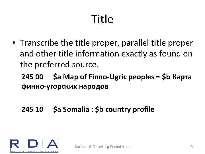 Title • Transcribe the title proper, parallel title proper and other title information exactly