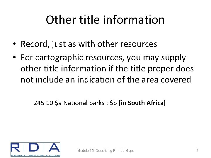 Other title information • Record, just as with other resources • For cartographic resources,