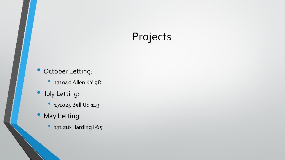 Projects • October Letting: • 171040 Allen KY 98 • July Letting: • 171025