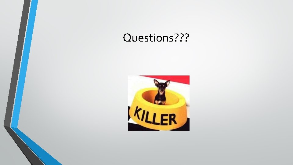 Questions? ? ? 