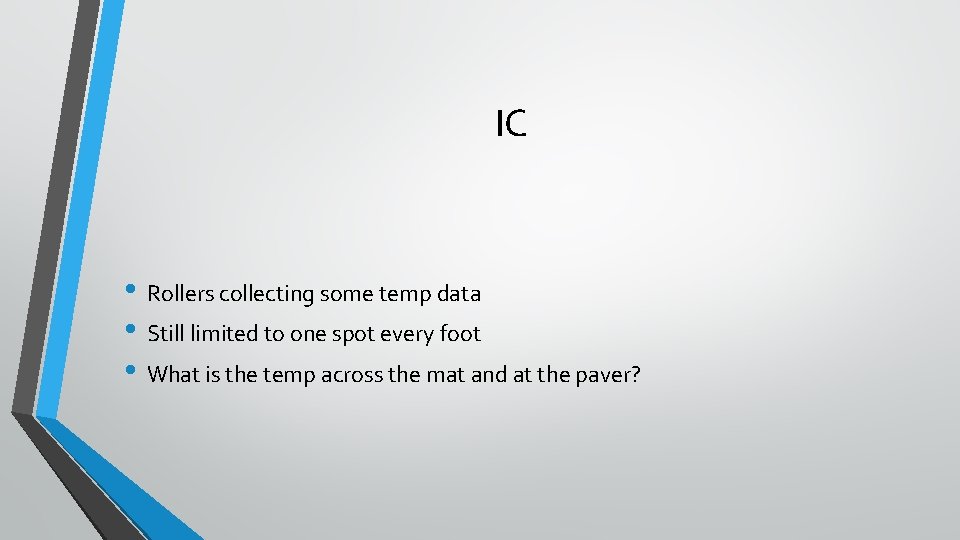 IC • Rollers collecting some temp data • Still limited to one spot every