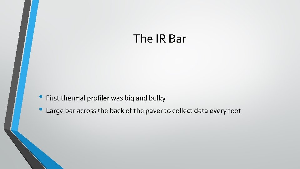 The IR Bar • First thermal profiler was big and bulky • Large bar