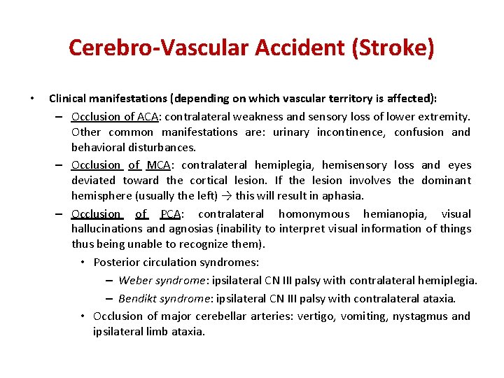 Cerebro-Vascular Accident (Stroke) • Clinical manifestations (depending on which vascular territory is affected): –
