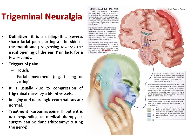 Trigeminal Neuralgia • • • Definition: it is an idiopathic, severe, sharp facial pain