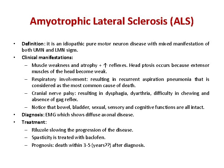 Amyotrophic Lateral Sclerosis (ALS) • • Definition: it is an idiopathic pure motor neuron