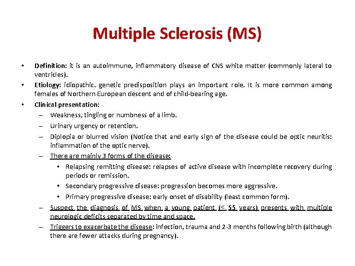 Multiple Sclerosis (MS) • • • Definition: it is an autoimmune, inflammatory disease of