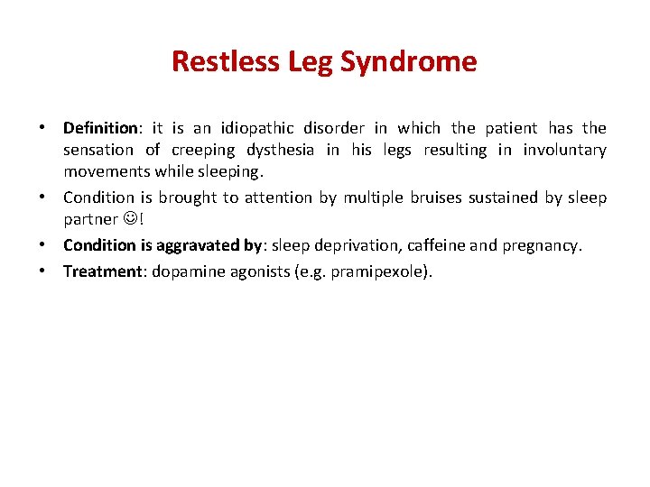 Restless Leg Syndrome • Definition: it is an idiopathic disorder in which the patient