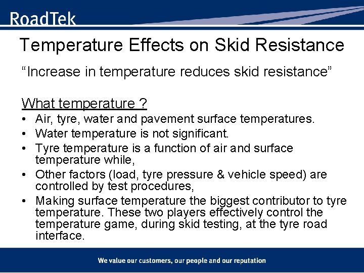 Temperature Effects on Skid Resistance “Increase in temperature reduces skid resistance” What temperature ?
