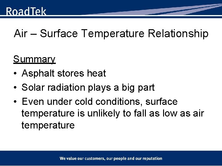 Air – Surface Temperature Relationship Summary • Asphalt stores heat • Solar radiation plays