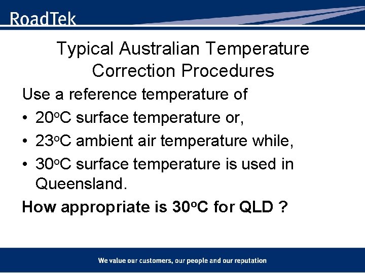 Typical Australian Temperature Correction Procedures Use a reference temperature of • 20 o. C