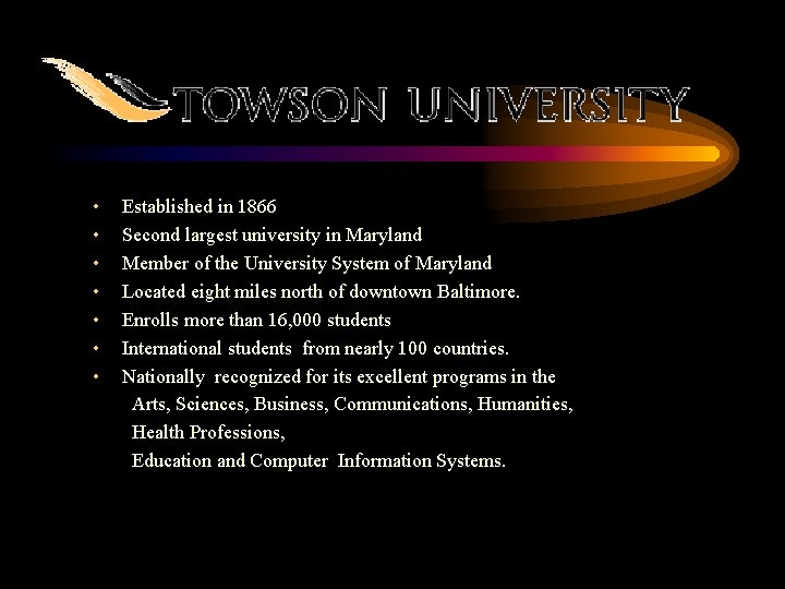  • • Established in 1866 Second largest university in Maryland Member of the