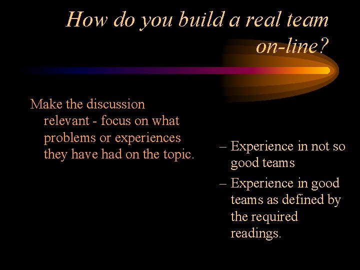 How do you build a real team on-line? Make the discussion relevant - focus