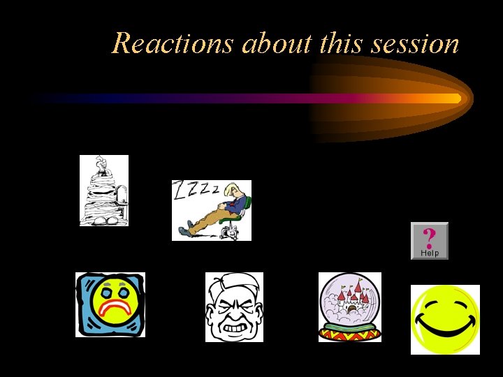 Reactions about this session 