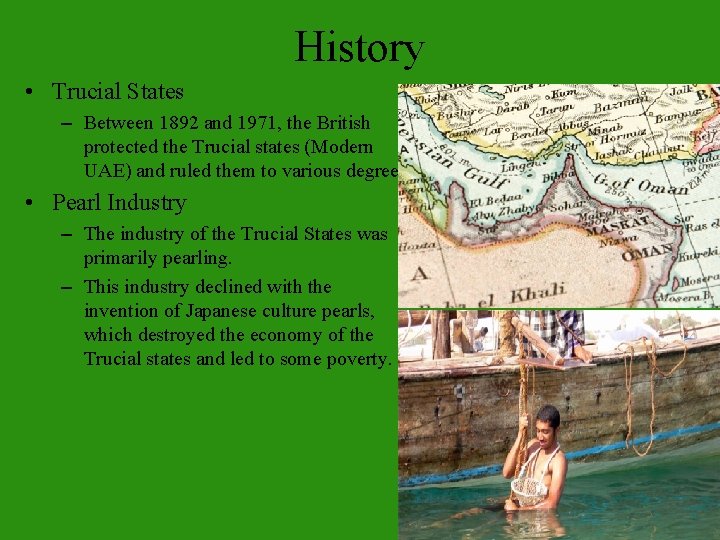 History • Trucial States – Between 1892 and 1971, the British protected the Trucial