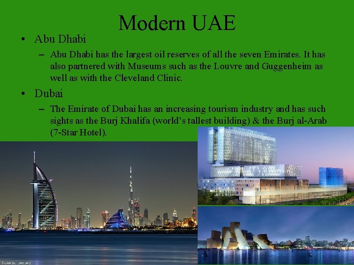  • Abu Dhabi Modern UAE – Abu Dhabi has the largest oil reserves