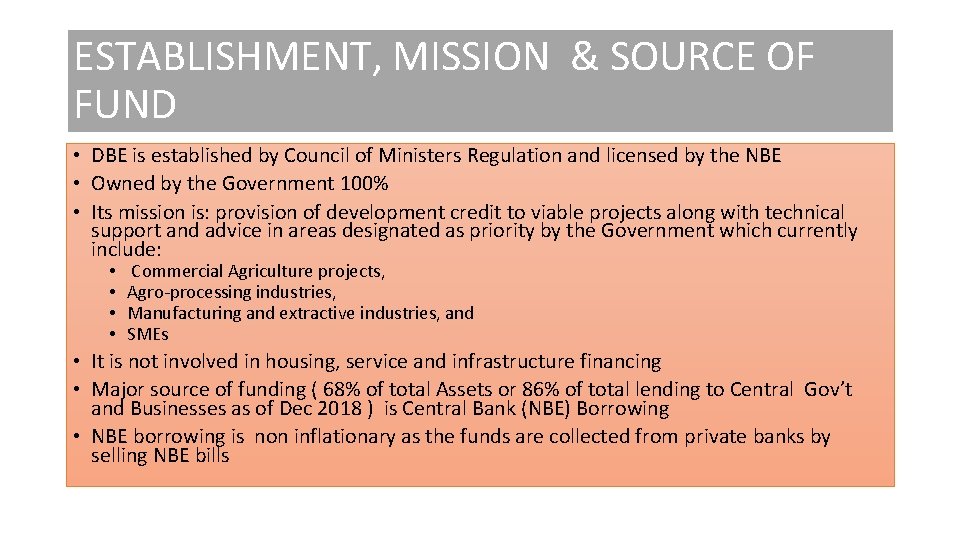 ESTABLISHMENT, MISSION & SOURCE OF FUND • DBE is established by Council of Ministers