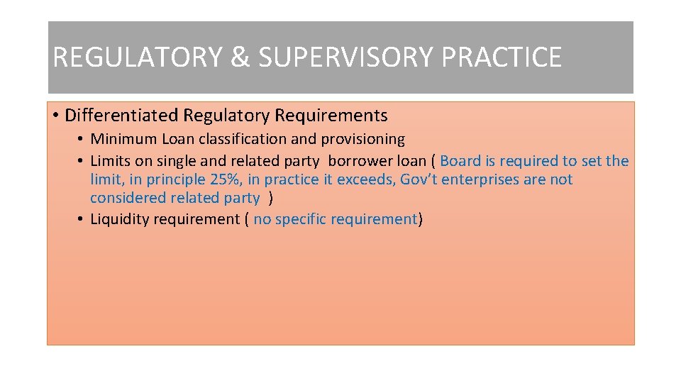 REGULATORY & SUPERVISORY PRACTICE • Differentiated Regulatory Requirements • Minimum Loan classification and provisioning