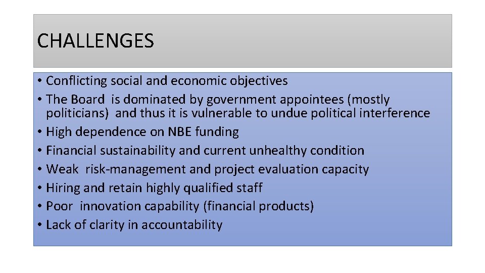 CHALLENGES • Conflicting social and economic objectives • The Board is dominated by government
