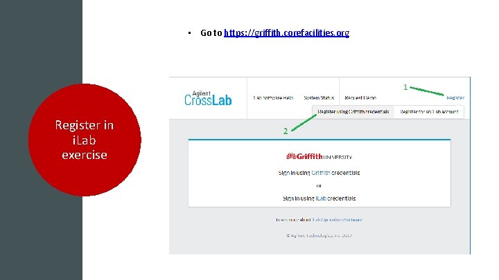  • Go to https: //griffith. corefacilities. org Register in i. Lab exercise 