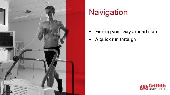 Navigation § Finding your way around i. Lab § A quick run through 