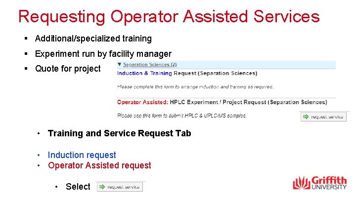 Requesting Operator Assisted Services § Additional/specialized training § Experiment run by facility manager §