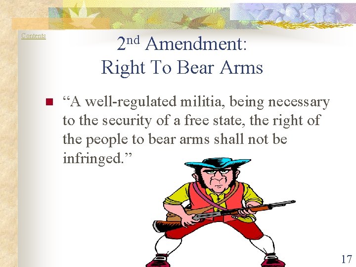 Contents n 2 nd Amendment: Right To Bear Arms “A well-regulated militia, being necessary