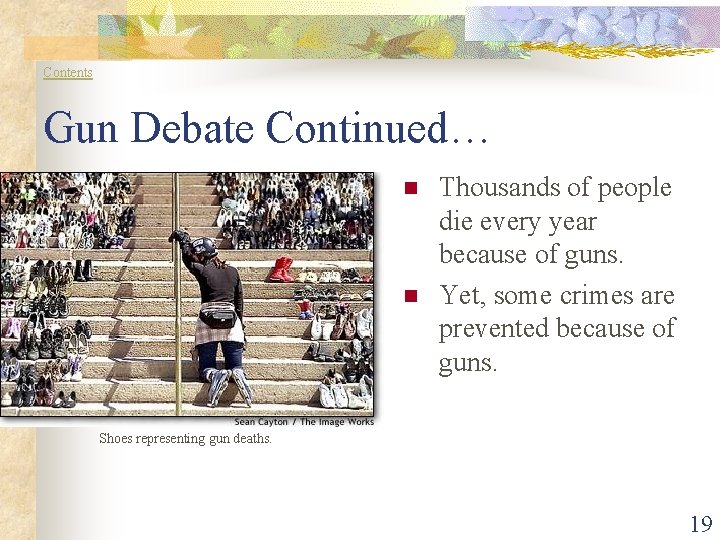 Contents Gun Debate Continued… n n Thousands of people die every year because of