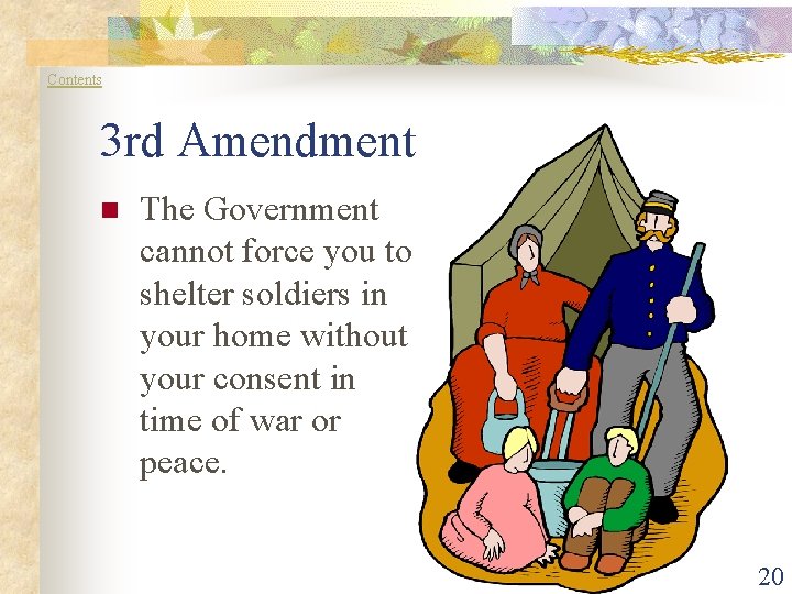 Contents 3 rd Amendment n The Government cannot force you to shelter soldiers in