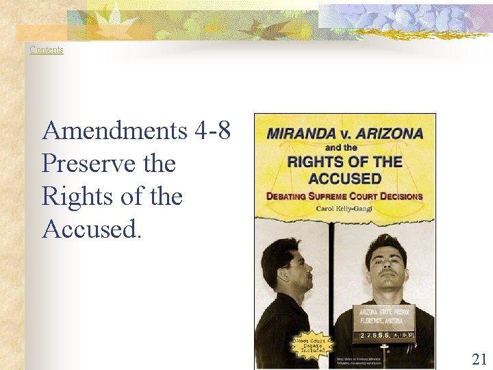 Contents Amendments 4 -8 Preserve the Rights of the Accused. 21 