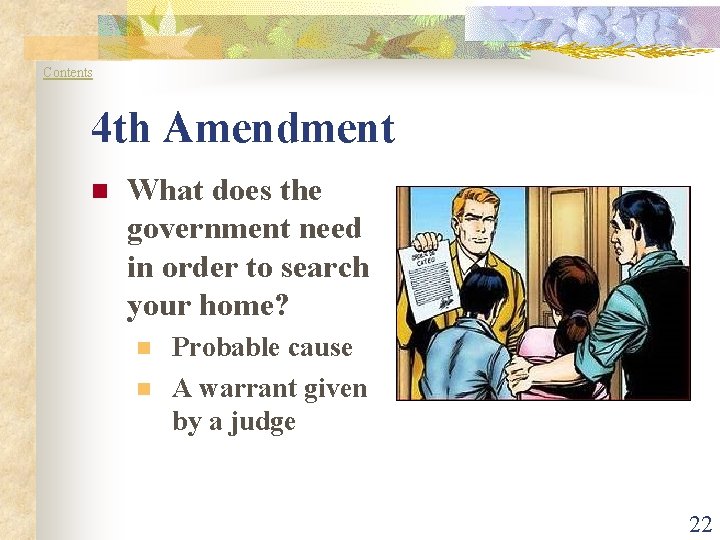 Contents 4 th Amendment n What does the government need in order to search