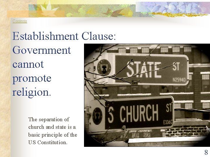 Contents Establishment Clause: Government cannot promote religion. The separation of church and state is