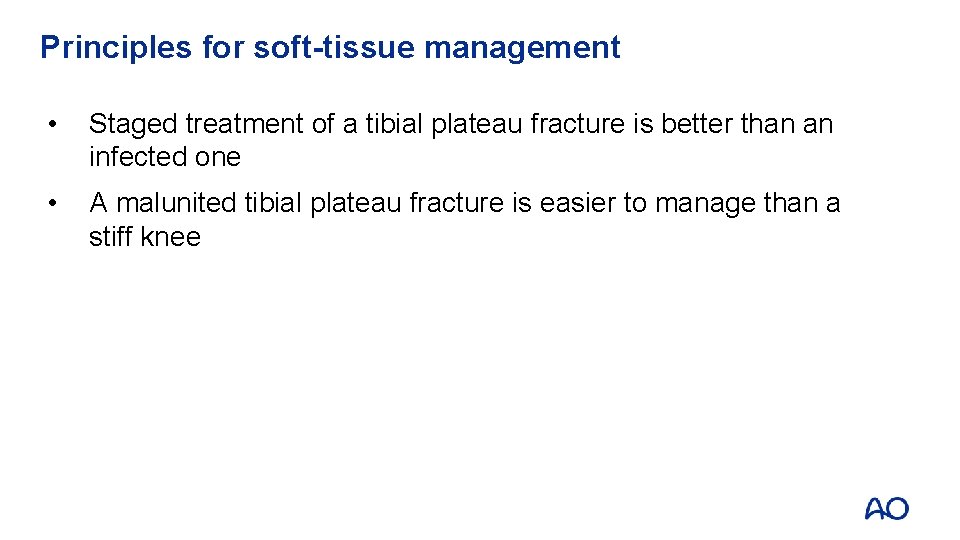 Principles for soft-tissue management • Staged treatment of a tibial plateau fracture is better