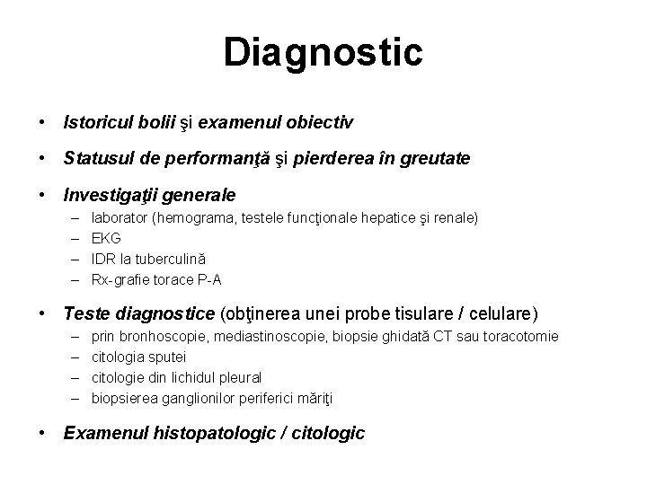 Diagnostic • Istoricul bolii şi examenul obiectiv • Statusul de performanţă şi pierderea în