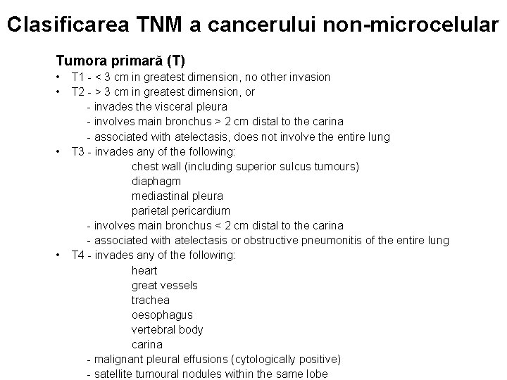 Clasificarea TNM a cancerului non-microcelular Tumora primară (T) • • T 1 - <