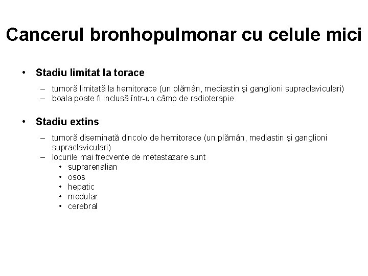 Cancerul bronhopulmonar cu celule mici • Stadiu limitat la torace – tumoră limitată la