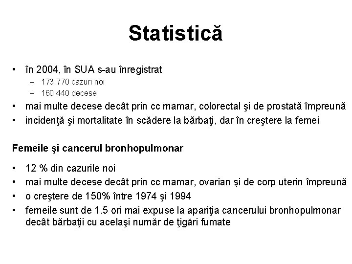 Statistică • în 2004, în SUA s-au înregistrat – 173. 770 cazuri noi –